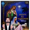 About Shanti Ka Rajkumar Song